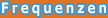 Frequenzen